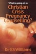 What is Going on in Christian Crisis Pregnancy Counselling?