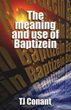 *The Meaning and Use of Baptizein