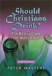 Should Christians Drink?